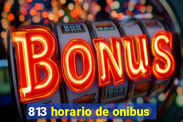 813 horario de onibus